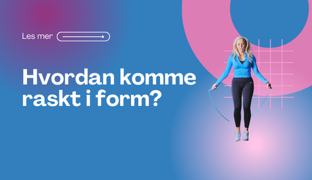 Hvordan komme i raskt i form? - WeJump2Fly